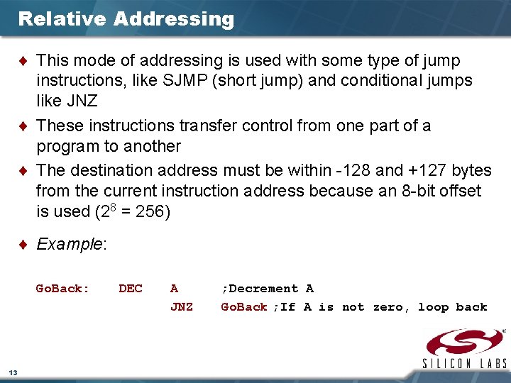 Relative Addressing ¨ This mode of addressing is used with some type of jump
