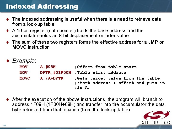 Indexed Addressing ¨ The Indexed addressing is useful when there is a need to
