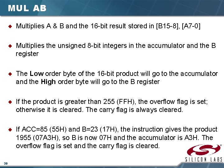 MUL AB ¨ Multiplies A & B and the 16 -bit result stored in