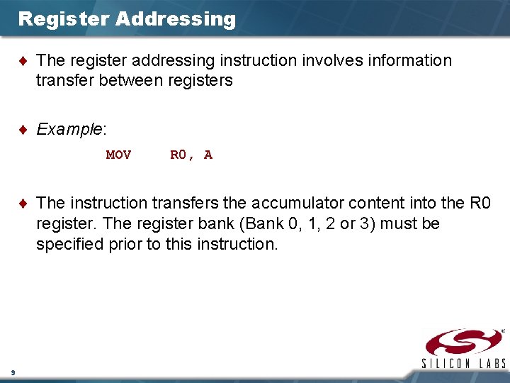 Register Addressing ¨ The register addressing instruction involves information transfer between registers ¨ Example: