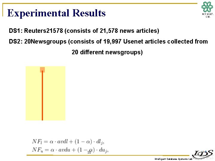 Experimental Results N. Y. U. S. T. I. M. DS 1: Reuters 21578 (consists