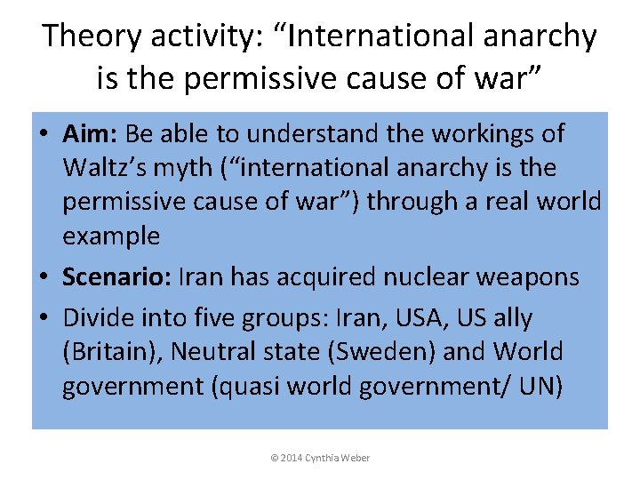 Theory activity: “International anarchy is the permissive cause of war” • Aim: Be able