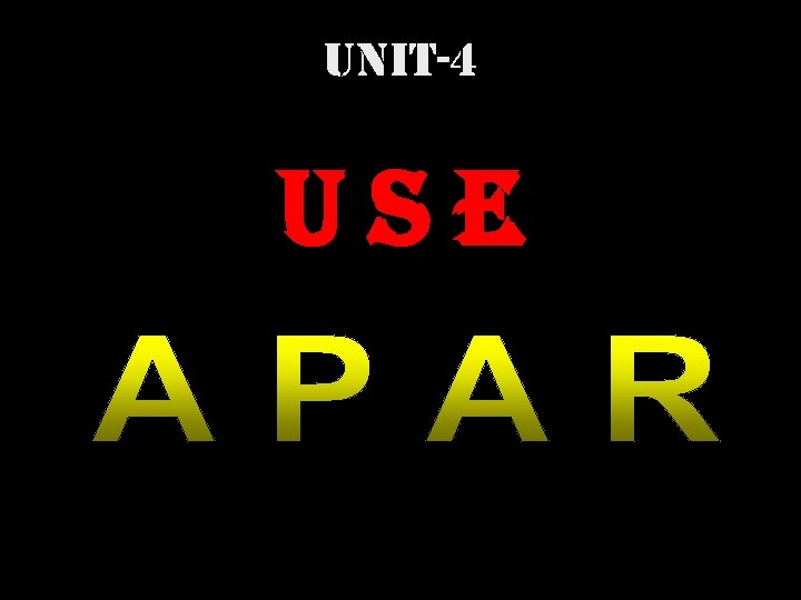 UNIT-4 USE UNIT-4 USE