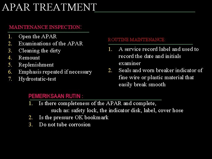 APAR TREATMENT MAINTENANCE INSPECTION: 1. 2. 3. 4. 5. 6. 7. Open the APAR APAR TREATMENT MAINTENANCE INSPECTION: 1. 2. 3. 4. 5. 6. 7. Open the APAR