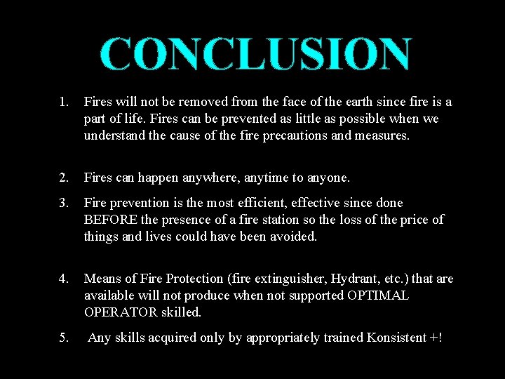 CONCLUSION 1. Fires will not be removed from the face of the earth since CONCLUSION 1. Fires will not be removed from the face of the earth since