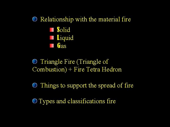 Relationship with the material fire Solid Liquid Gas Triangle Fire (Triangle of Combustion) + Relationship with the material fire Solid Liquid Gas Triangle Fire (Triangle of Combustion) +