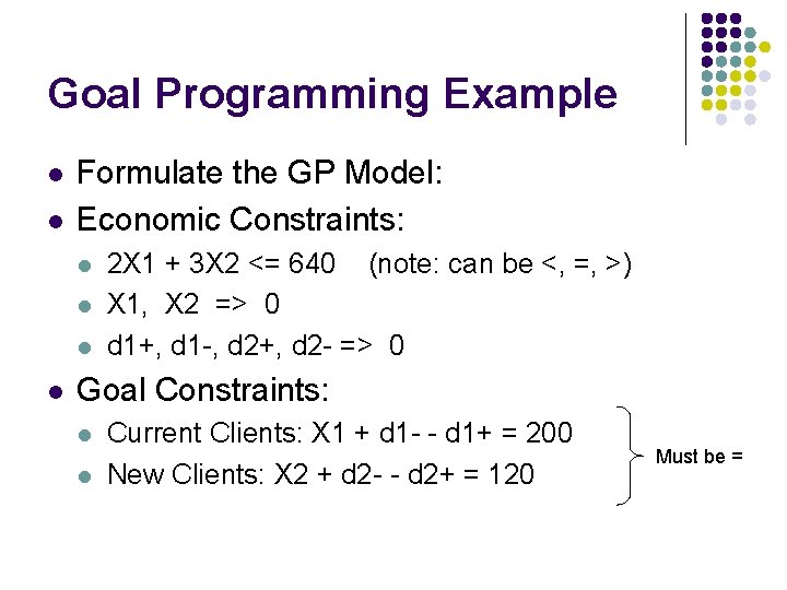 Goal Programming Example l l Formulate the GP Model: Economic Constraints: l l 2