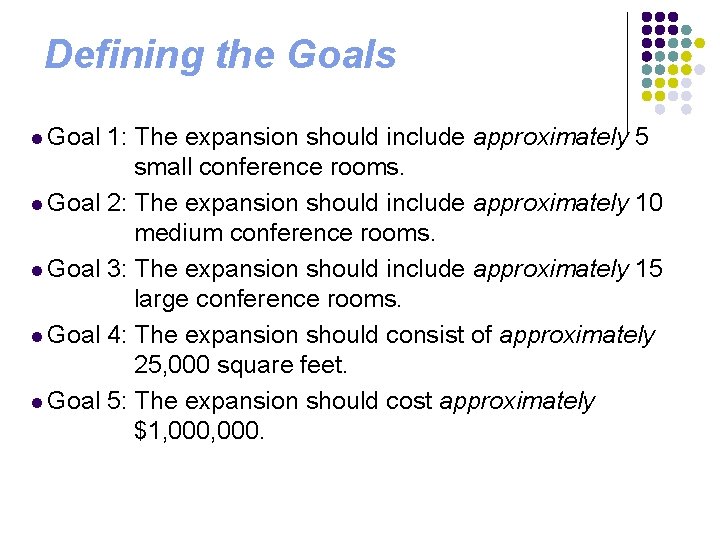 Defining the Goals l Goal 1: The expansion should include approximately 5 small conference