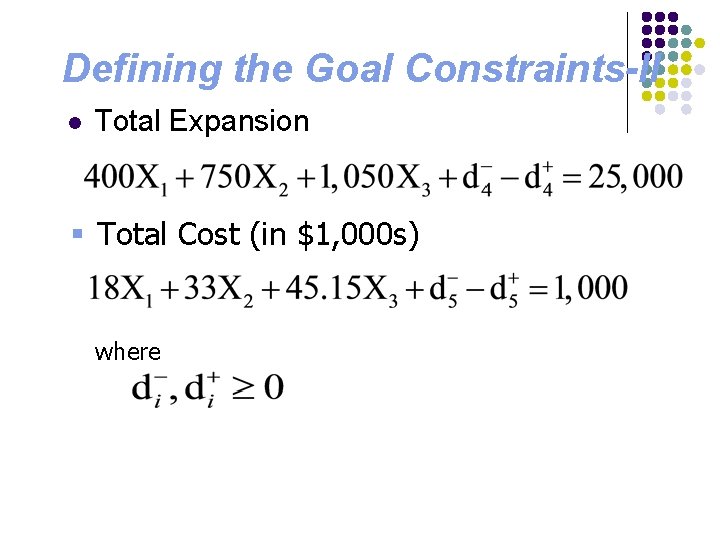 Defining the Goal Constraints-II l Total Expansion § Total Cost (in $1, 000 s)