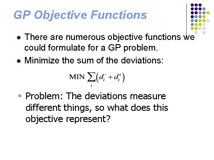 GP Objective Functions l l There are numerous objective functions we could formulate for