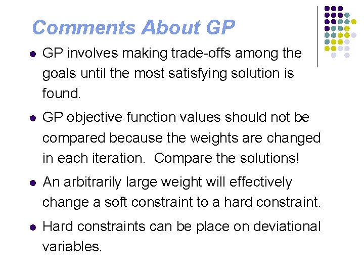 Comments About GP l GP involves making trade-offs among the goals until the most