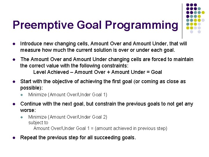 Preemptive Goal Programming l Introduce new changing cells, Amount Over and Amount Under, that