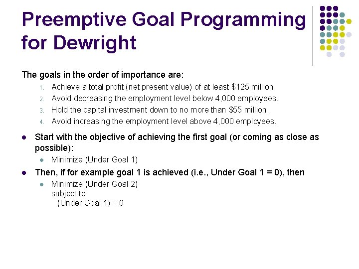 Preemptive Goal Programming for Dewright The goals in the order of importance are: 1.