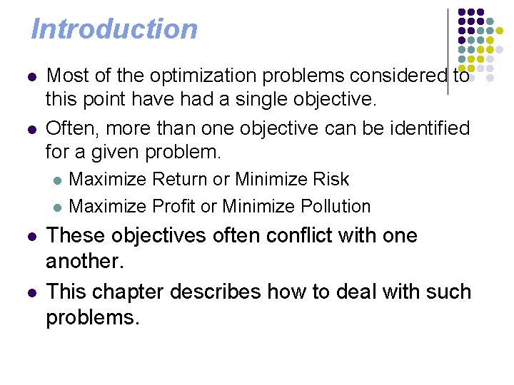 Introduction l l Most of the optimization problems considered to this point have had