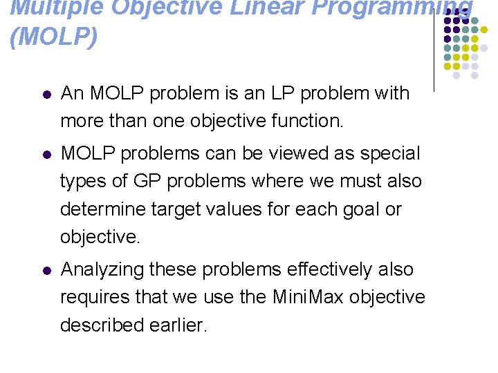 Multiple Objective Linear Programming (MOLP) l An MOLP problem is an LP problem with