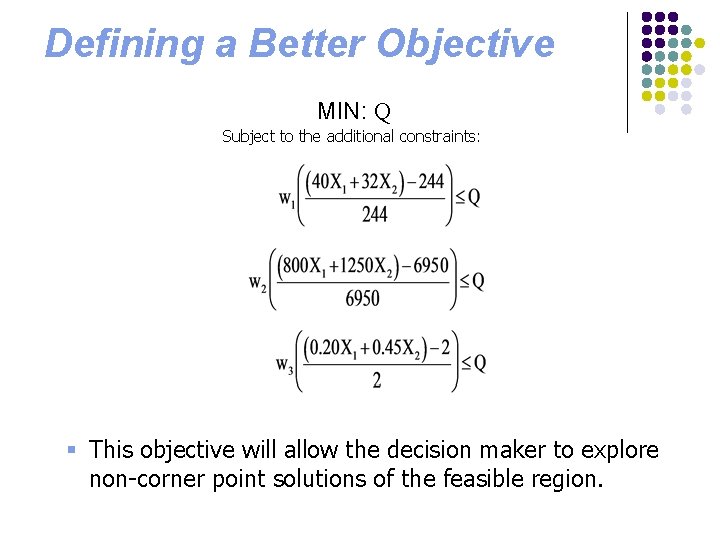 Defining a Better Objective MIN: Q Subject to the additional constraints: § This objective