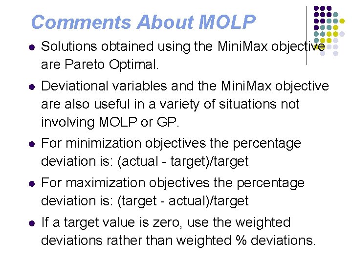 Comments About MOLP l Solutions obtained using the Mini. Max objective are Pareto Optimal.