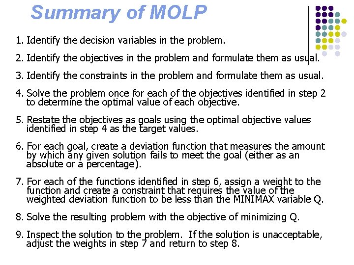 Summary of MOLP 1. Identify the decision variables in the problem. 2. Identify the