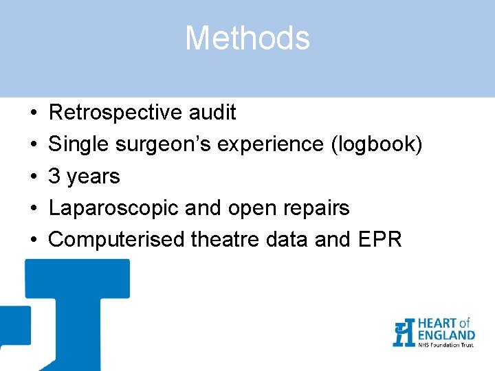 Methods • • • Retrospective audit Single surgeon’s experience (logbook) 3 years Laparoscopic and