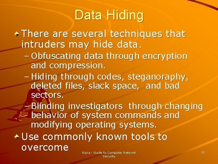 Data Hiding There are several techniques that intruders may hide data. – Obfuscating data Data Hiding There are several techniques that intruders may hide data. – Obfuscating data