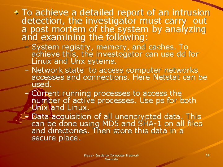 To achieve a detailed report of an intrusion detection, the investigator must carry out To achieve a detailed report of an intrusion detection, the investigator must carry out