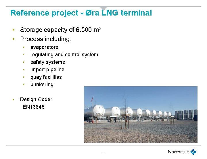 Reference project - Øra LNG terminal • Storage capacity of 6. 500 m 3