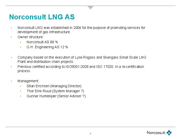 Norconsult LNG AS • • • Norconsult LNG was established in 2006 for the