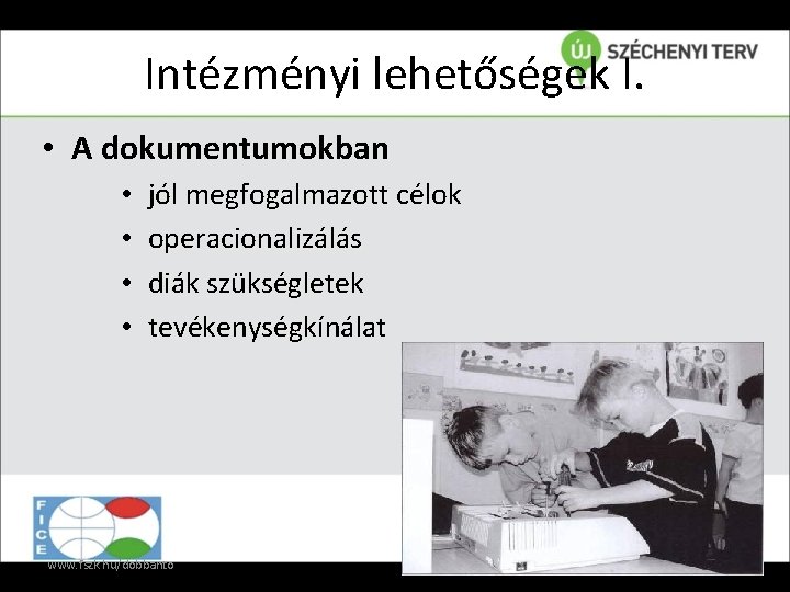 Intézményi lehetőségek I. • A dokumentumokban • • jól megfogalmazott célok operacionalizálás diák szükségletek