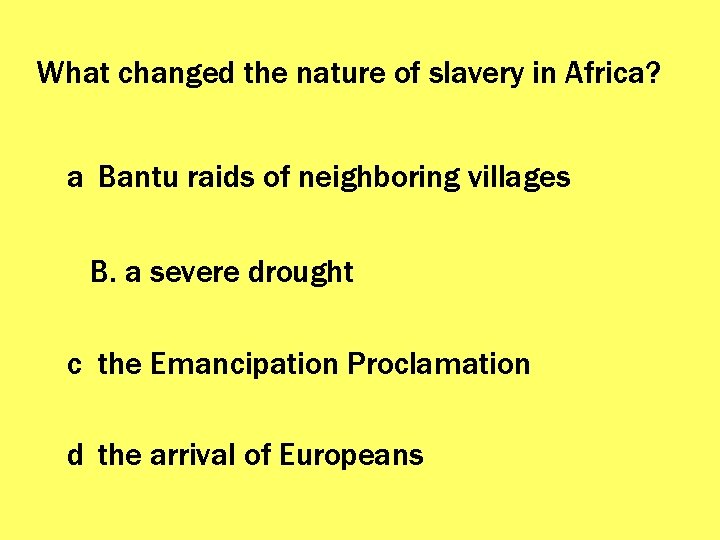 What changed the nature of slavery in Africa? a Bantu raids of neighboring villages