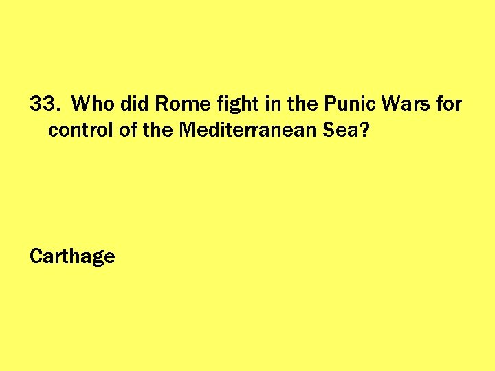 33. Who did Rome fight in the Punic Wars for control of the Mediterranean