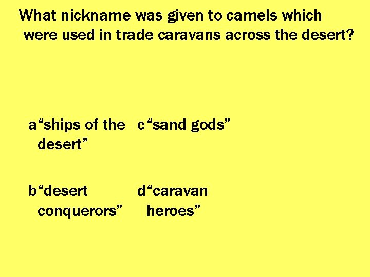 What nickname was given to camels which were used in trade caravans across the