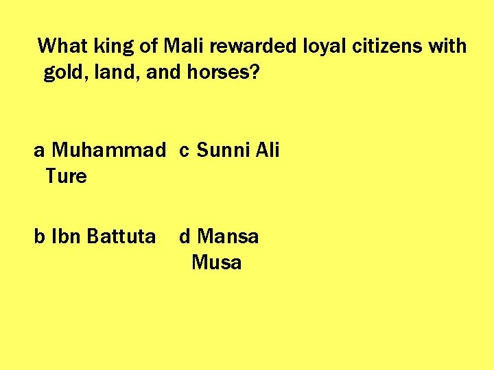What king of Mali rewarded loyal citizens with gold, land, and horses? a Muhammad