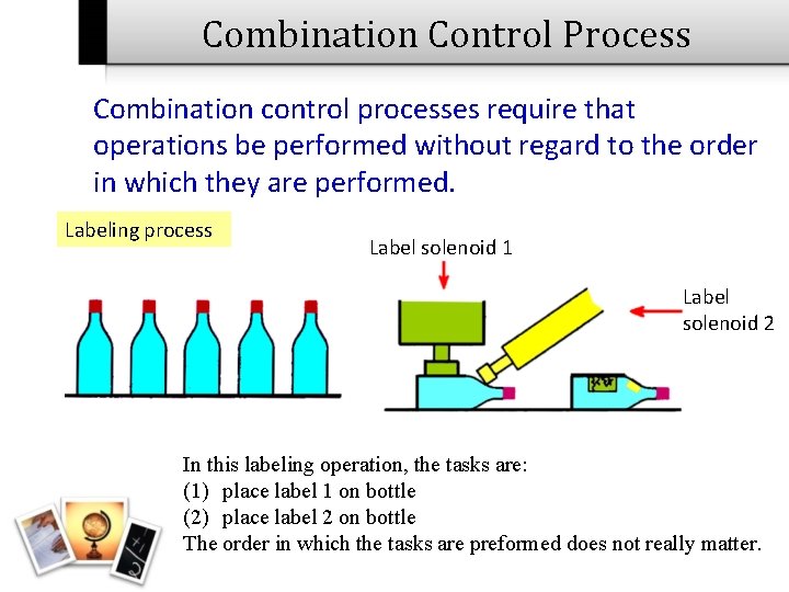 Combination Control Process Combination control processes require that operations be performed without regard to