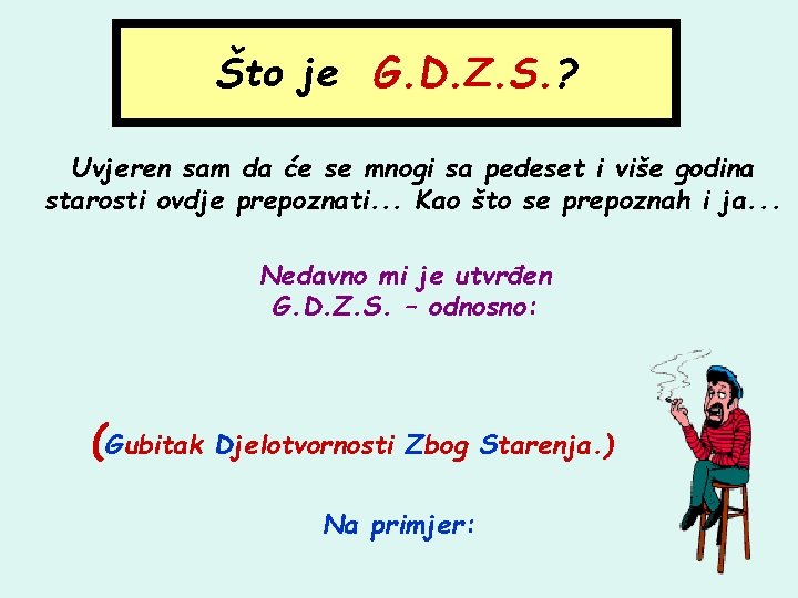 Što je G. D. Z. S. ? Uvjeren sam da će se mnogi sa