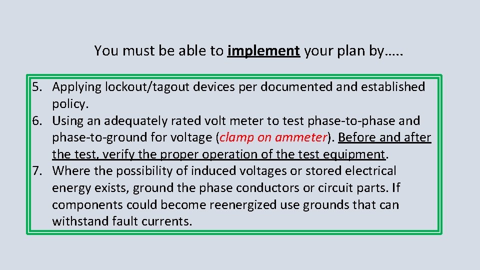 You must be able to implement your plan by…. . 5. Applying lockout/tagout devices