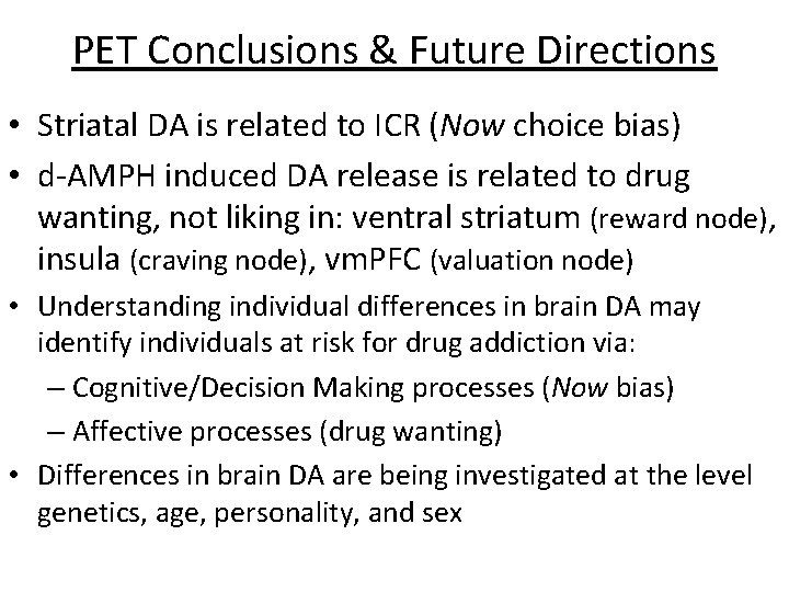 PET Conclusions & Future Directions • Striatal DA is related to ICR (Now choice PET Conclusions & Future Directions • Striatal DA is related to ICR (Now choice