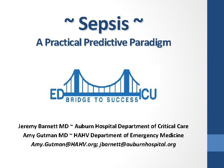 ~ Sepsis ~ A Practical Predictive Paradigm Jeremy Barnett MD ~ Auburn Hospital Department