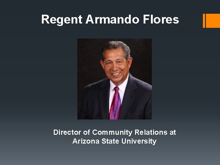 Regent Armando Flores Director of Community Relations at Arizona State University 