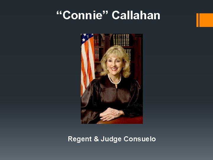 “Connie” Callahan Regent & Judge Consuelo 