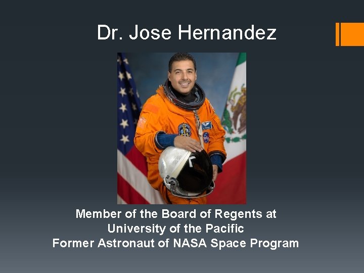 Dr. Jose Hernandez Member of the Board of Regents at University of the Pacific