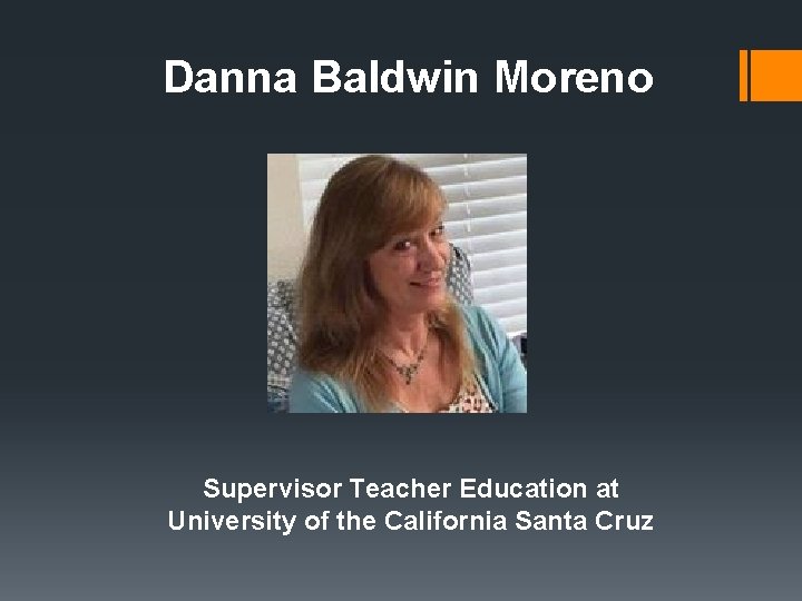 Danna Baldwin Moreno Supervisor Teacher Education at University of the California Santa Cruz 