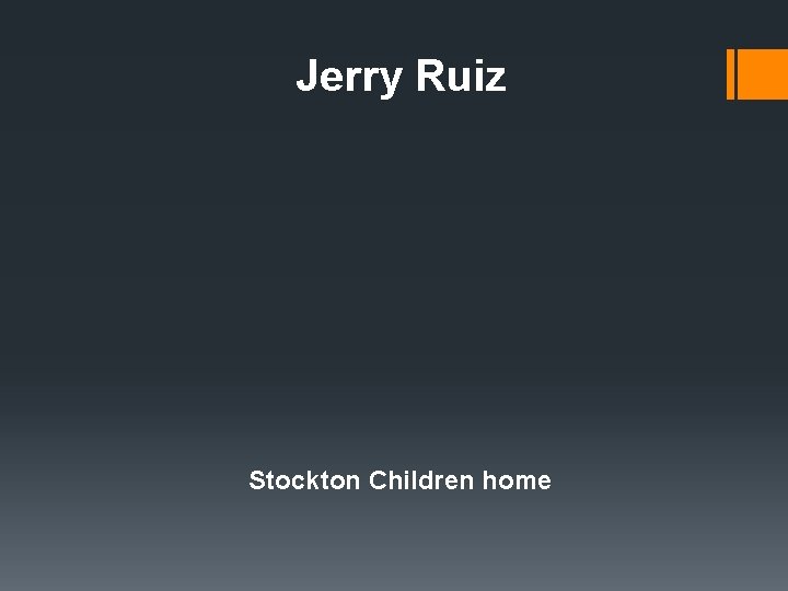 Jerry Ruiz Stockton Children home 
