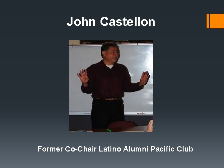 John Castellon Former Co-Chair Latino Alumni Pacific Club 