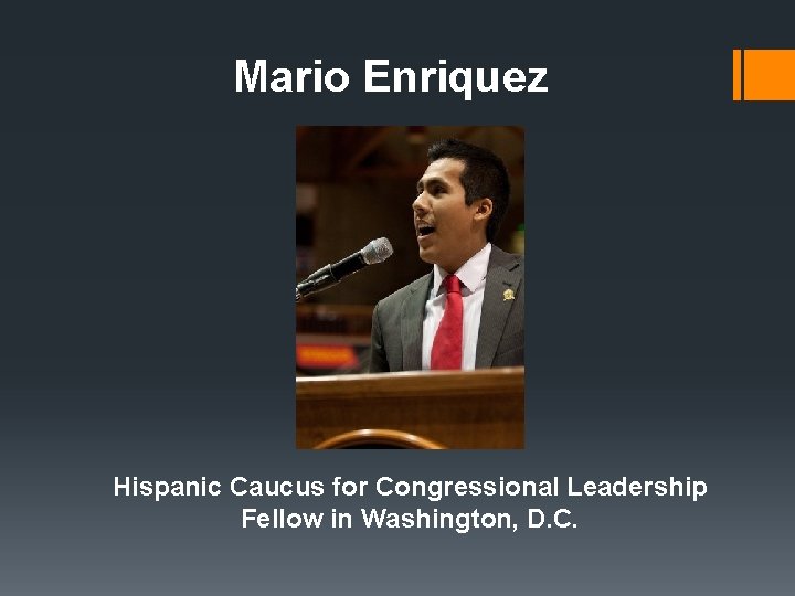 Mario Enriquez Hispanic Caucus for Congressional Leadership Fellow in Washington, D. C. 