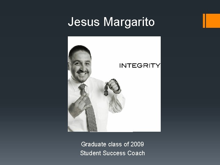 Jesus Margarito Graduate class of 2009 Student Success Coach 