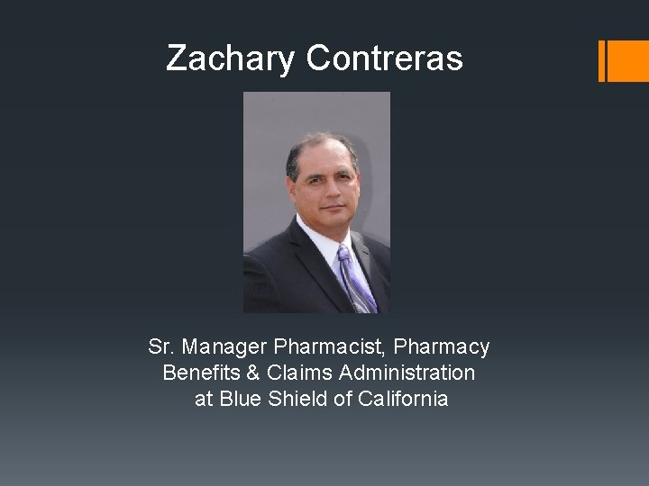 Zachary Contreras Sr. Manager Pharmacist, Pharmacy Benefits & Claims Administration at Blue Shield of
