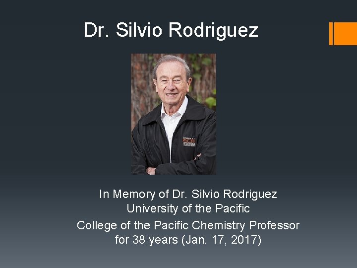 Dr. Silvio Rodriguez In Memory of Dr. Silvio Rodriguez University of the Pacific College