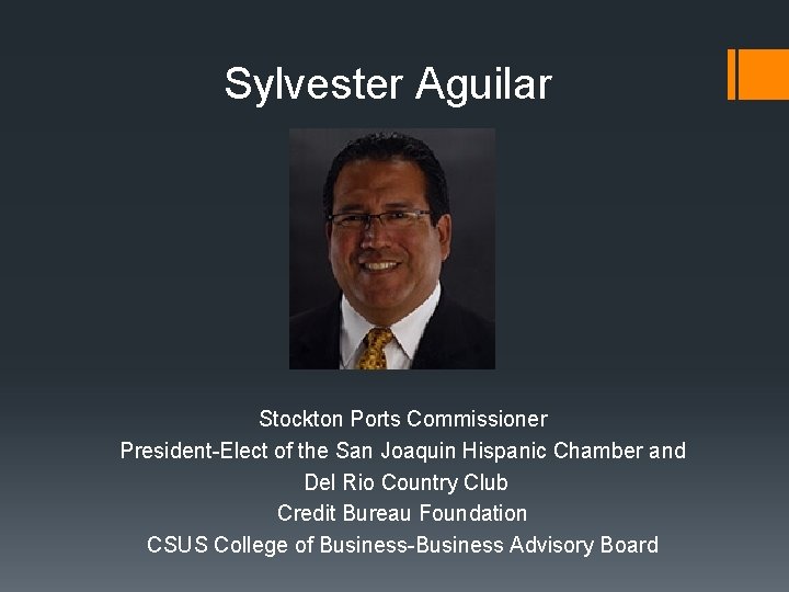 Sylvester Aguilar Stockton Ports Commissioner President-Elect of the San Joaquin Hispanic Chamber and Del