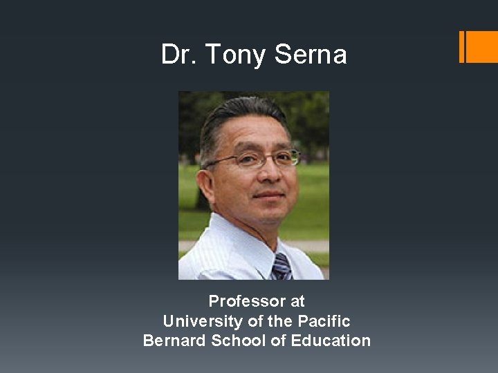 Dr. Tony Serna Professor at University of the Pacific Bernard School of Education 