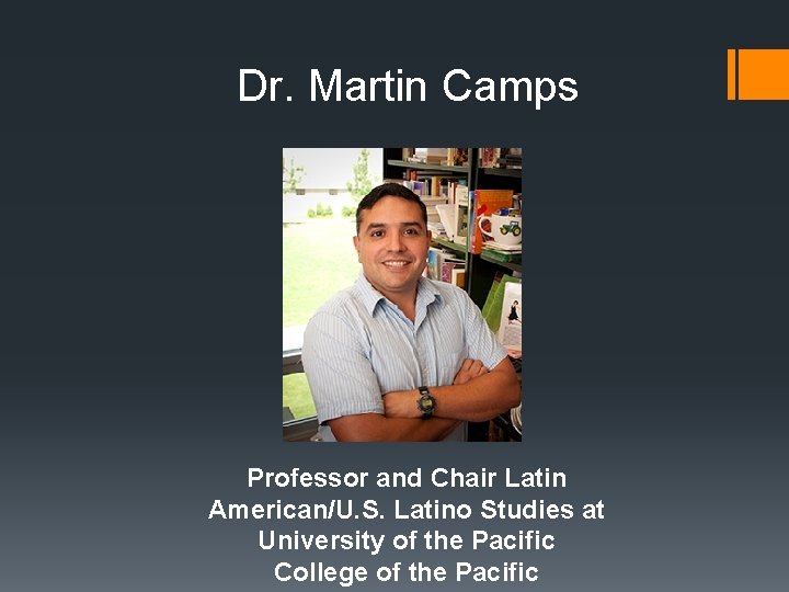Dr. Martin Camps Professor and Chair Latin American/U. S. Latino Studies at University of
